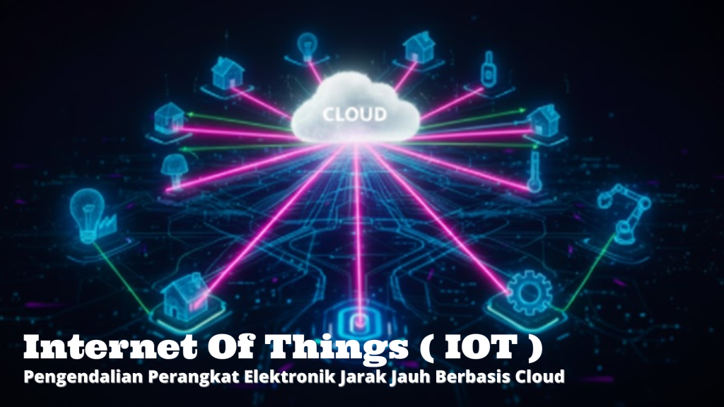 Internet of Things (IoT): Pengendalian Perangkat Elektronik Jarak Jauh Berbasis Cloud